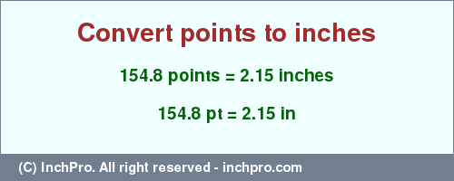 Result converting 154.8 points to inches = 2.15 inches