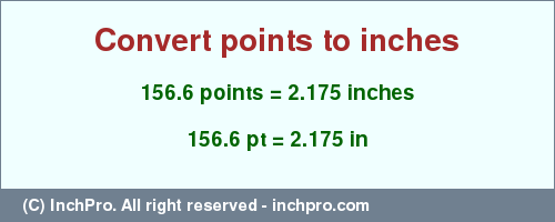 Result converting 156.6 points to inches = 2.175 inches