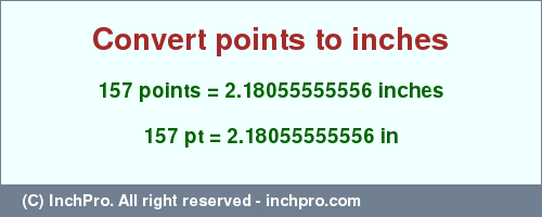 Result converting 157 points to inches = 2.18055555556 inches