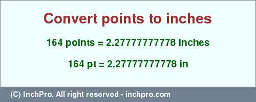 Result converting 164 points to inches = 2.27777777778 inches