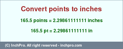 Result converting 165.5 points to inches = 2.29861111111 inches