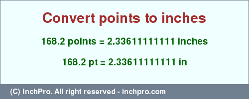 Result converting 168.2 points to inches = 2.33611111111 inches