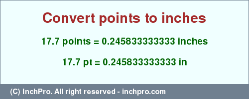 Result converting 17.7 points to inches = 0.245833333333 inches