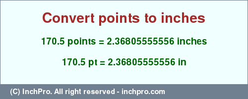 Result converting 170.5 points to inches = 2.36805555556 inches