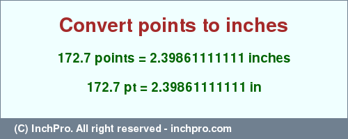 Result converting 172.7 points to inches = 2.39861111111 inches