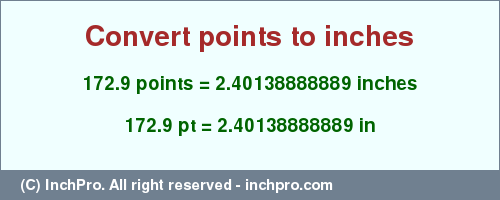 Result converting 172.9 points to inches = 2.40138888889 inches