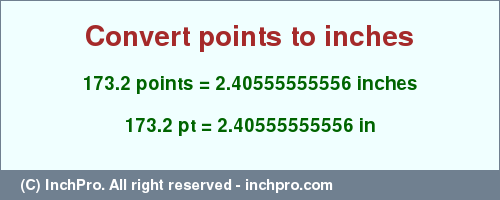 Result converting 173.2 points to inches = 2.40555555556 inches