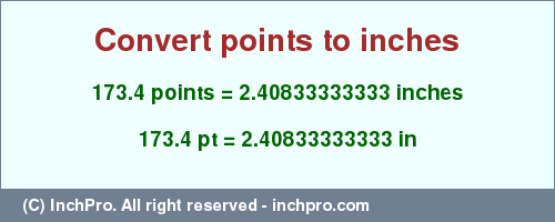 Result converting 173.4 points to inches = 2.40833333333 inches