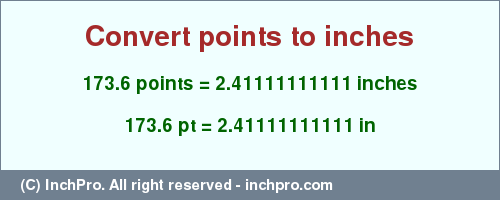 Result converting 173.6 points to inches = 2.41111111111 inches