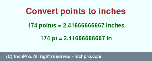 Result converting 174 points to inches = 2.41666666667 inches