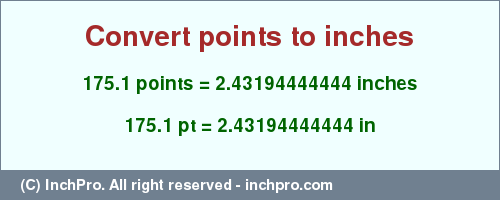 Result converting 175.1 points to inches = 2.43194444444 inches