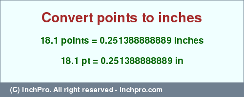 Result converting 18.1 points to inches = 0.251388888889 inches