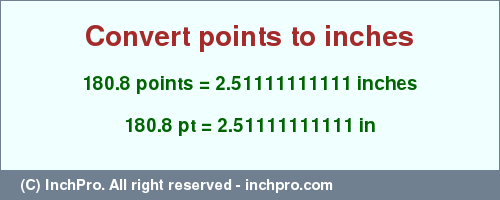 Result converting 180.8 points to inches = 2.51111111111 inches