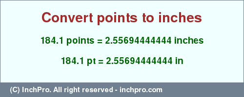 Result converting 184.1 points to inches = 2.55694444444 inches