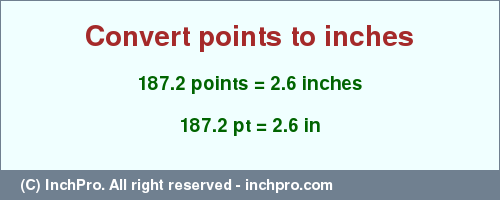 Result converting 187.2 points to inches = 2.6 inches