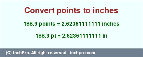 Result converting 188.9 points to inches = 2.62361111111 inches