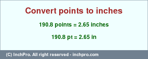 Result converting 190.8 points to inches = 2.65 inches