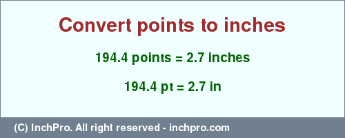 Result converting 194.4 points to inches = 2.7 inches