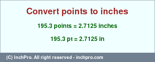 Result converting 195.3 points to inches = 2.7125 inches