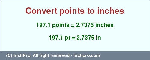 Result converting 197.1 points to inches = 2.7375 inches