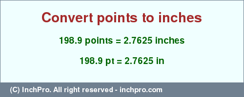 Result converting 198.9 points to inches = 2.7625 inches