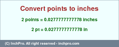 Result converting 2 points to inches = 0.0277777777778 inches