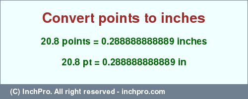 Result converting 20.8 points to inches = 0.288888888889 inches