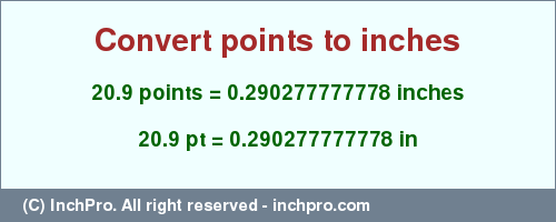 Result converting 20.9 points to inches = 0.290277777778 inches