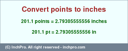 Result converting 201.1 points to inches = 2.79305555556 inches