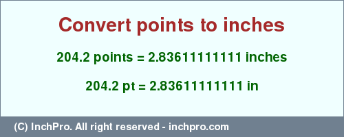 Result converting 204.2 points to inches = 2.83611111111 inches