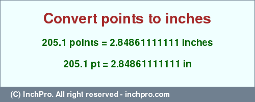 Result converting 205.1 points to inches = 2.84861111111 inches