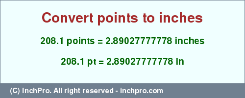 Result converting 208.1 points to inches = 2.89027777778 inches