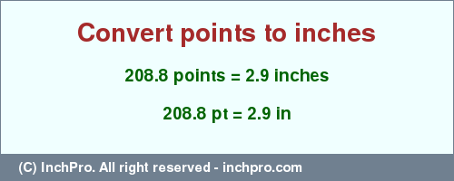 Result converting 208.8 points to inches = 2.9 inches