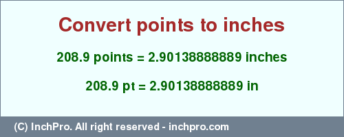 Result converting 208.9 points to inches = 2.90138888889 inches