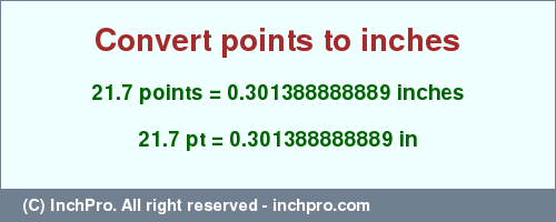 Result converting 21.7 points to inches = 0.301388888889 inches