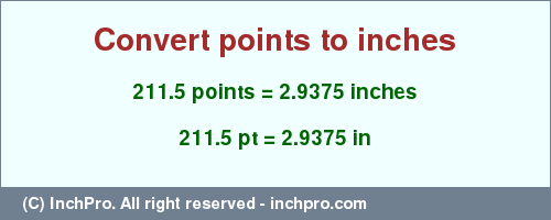 Result converting 211.5 points to inches = 2.9375 inches