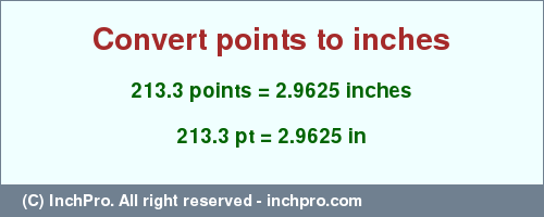 Result converting 213.3 points to inches = 2.9625 inches