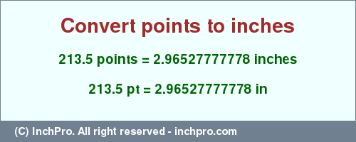 Result converting 213.5 points to inches = 2.96527777778 inches