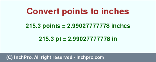 Result converting 215.3 points to inches = 2.99027777778 inches