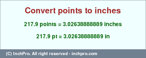 Result converting 217.9 points to inches = 3.02638888889 inches