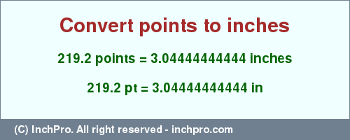 Result converting 219.2 points to inches = 3.04444444444 inches