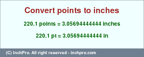 Result converting 220.1 points to inches = 3.05694444444 inches