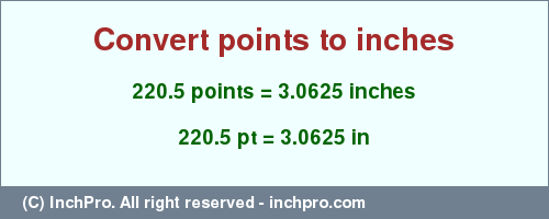 Result converting 220.5 points to inches = 3.0625 inches
