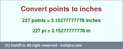 Result converting 227 points to inches = 3.15277777778 inches