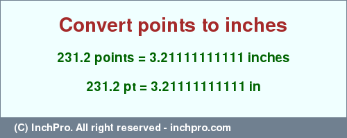 Result converting 231.2 points to inches = 3.21111111111 inches