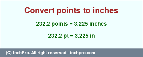 Result converting 232.2 points to inches = 3.225 inches