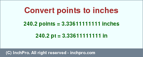 Result converting 240.2 points to inches = 3.33611111111 inches