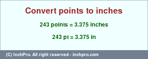 Result converting 243 points to inches = 3.375 inches