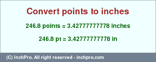 Result converting 246.8 points to inches = 3.42777777778 inches