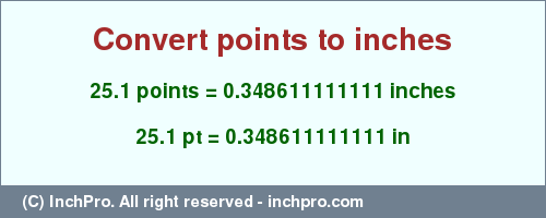 Result converting 25.1 points to inches = 0.348611111111 inches